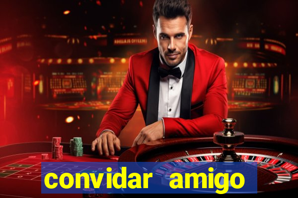 convidar amigo estrela bet